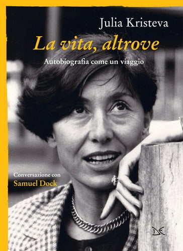 La vita, altrove - Julia Kristeva