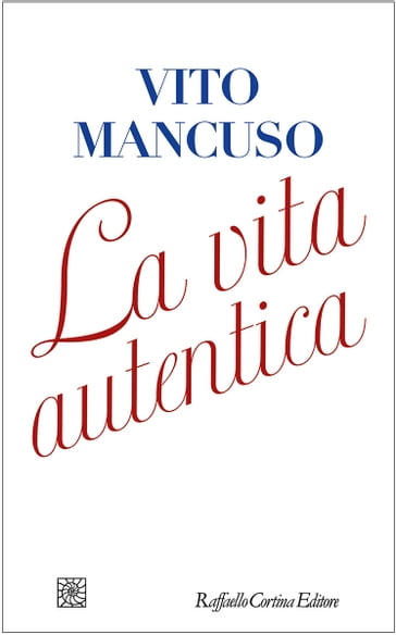 La vita autentica - Vito Mancuso