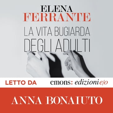 La vita bugiarda degli adulti - Elena Ferrante