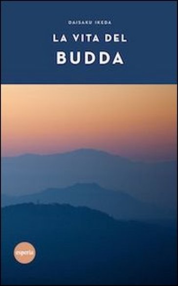 La vita del Budda - Daisaku Ikeda