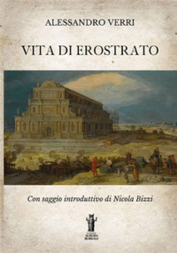 La vita di Erostrato - Alessandro Verri