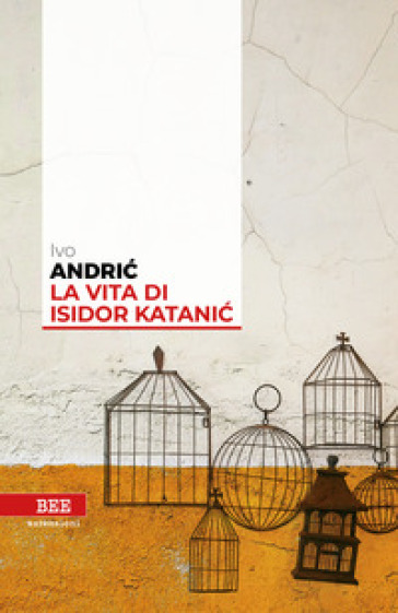 La vita di Isidor Katanic - Ivo Andric
