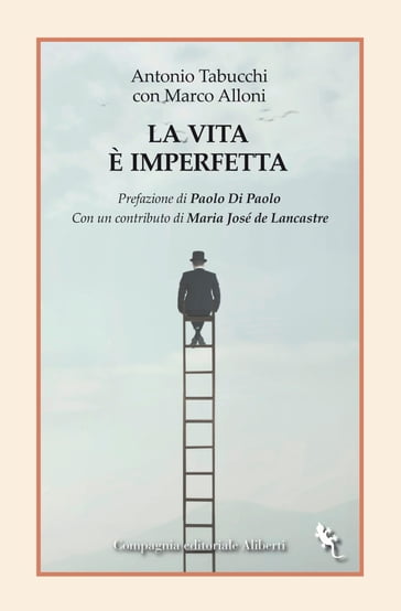 La vita è imperfetta - Antonio Tabucchi - Marco Alloni - Paolo Di Paolo - Maria José De Lancastre