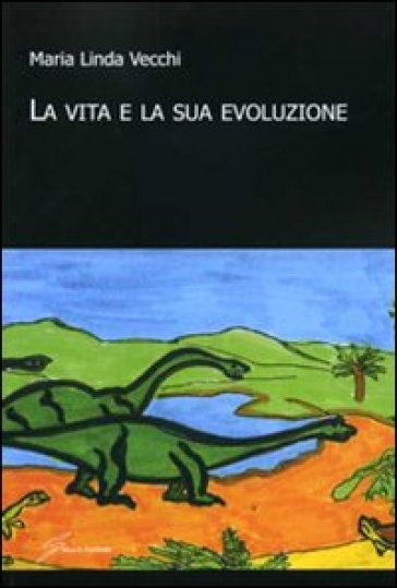 La vita e la sua evoluzione - M. Linda Vecchi