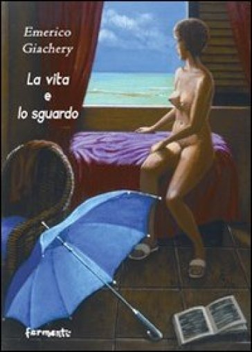 La vita e lo sguardo - Emerico Giachery