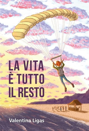 La vita è tutto il resto - Valentina Ligas