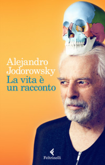 La vita è un racconto - Alejandro Jodorowsky