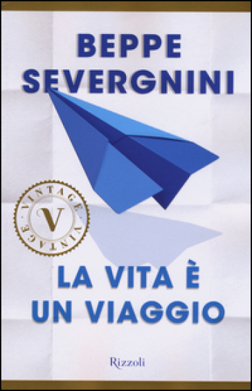 La vita è un viaggio - Beppe Severgnini