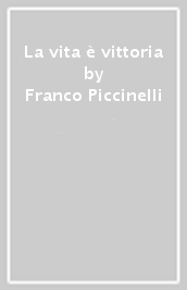 La vita è vittoria