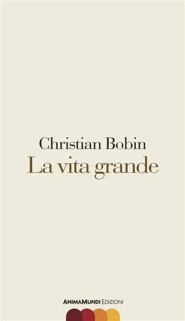 La vita grande - Christian Bobin