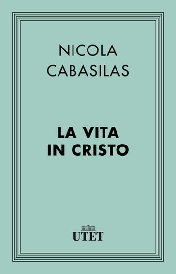 La vita in Cristo - Nicola Cabasilas