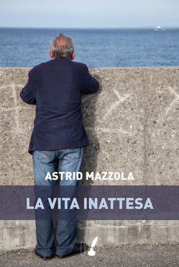 La vita inattesa - Astrid Mazzola