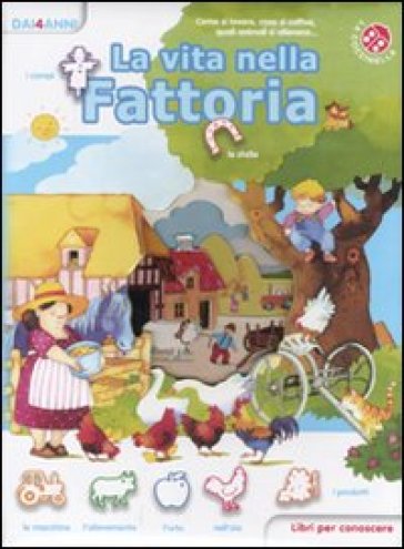 La vita nella fattoria - Giovanna Mantegazza - Cristina Mesturini