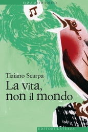 La vita, non il mondo