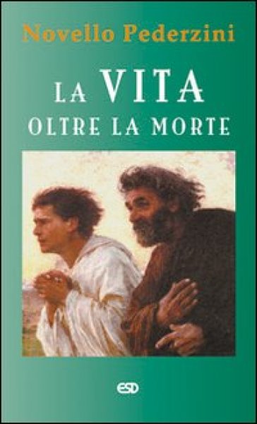 La vita oltre la morte - Novello Pederzini