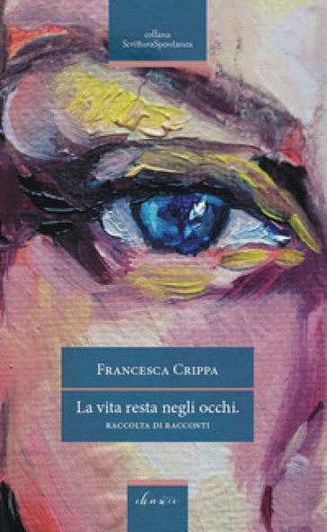 La vita resta negli occhi - Francesca Crippa