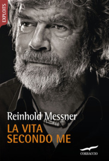 La vita secondo me - Reinhold Messner | 