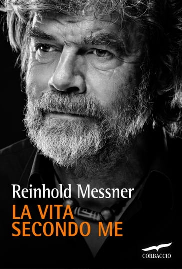 La vita secondo me - Reinhold Messner