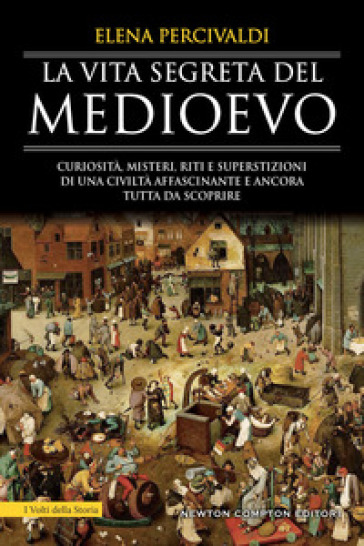 La vita segreta del Medioevo - Elena Percivaldi