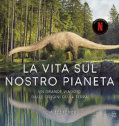 La vita sul nostro pianeta