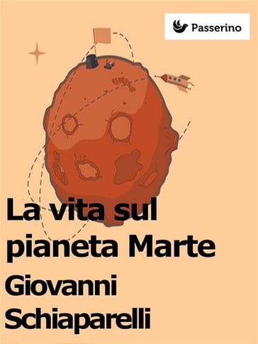 La vita sul pianeta Marte - Giovanni Schiaparelli