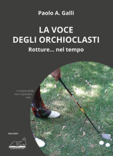 La voce degli orchioclasti - Paolo A. Galli