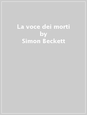 La voce dei morti - Simon Beckett