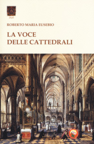 La voce delle cattedrali - Roberto Maria Eusebio