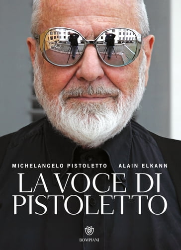 La voce di Pistoletto - Alain Elkann - Michelangelo Pistoletto
