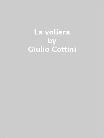 La voliera - Giulio Cottini