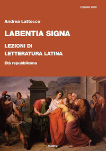 Labentia signa. Lezioni di letteratura latina. Età repubblicana - Andrea  Lattocco - Libro - Mondadori Store