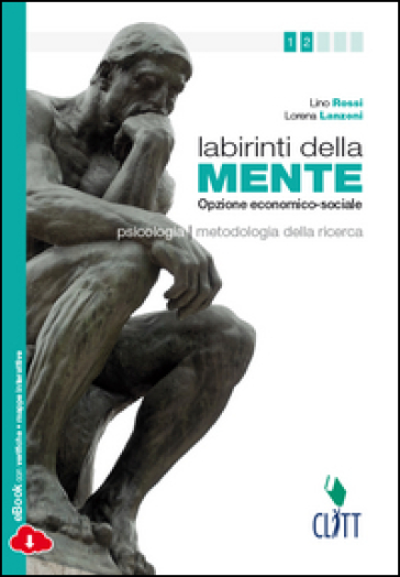 Labirinti della mente. Moduli di psicologia e metodologia della ricerca. Per le Scuole superiori. Con Contenuto digitale (fornito elettronicamente) - Lino Rossi - Lorena Lanzoni