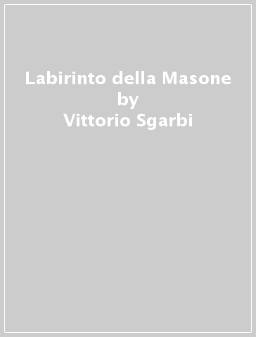 Labirinto della Masone - Vittorio Sgarbi - FRANCO MARIA RICCI - Mario Mingardi - Tim Parks