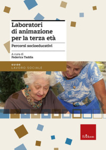 Laboratori di animazione per la terza età. Percorsi socio-educativi