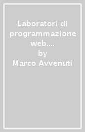 Laboratori di programmazione web. HTML, CSS, Javascript e PHP