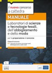 Laboratori di scienze e tecnologie tessili dell abbigliamento e della moda. Manuale per la preparazione al concorso. Con estensione online