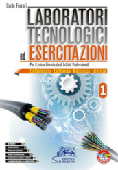 Laboratori tecnologici ed esercitazioni 1. Per le Scuole superiori