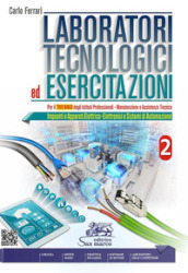 Laboratori tecnologici ed esercitazioni. Per gli Ist. professionali. Con e-book. Con espansione online. Vol. 2: Impianti e apparati elettrico-elettronici e sistemi di automazione