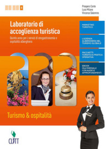 Laboratorio di accoglienza turistica. Turismo &amp; ospitalità per i servizi di enogastronomia e ospitalità alberghiera. Per la 5ª classe delle Scuole superiori. Con e-book. Con espansione online - Prospero Conte - Luca Milano - Vincenzo Salemme