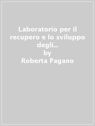 Laboratorio per il recupero e lo sviluppo degli apprendimenti. Matematica. 1° livello. Per la Scuola elementare - Roberta Pagano - Paola Rampoldi