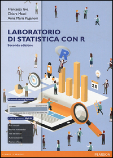 Laboratorio di statistica con R. Eserciziario. Ediz. mylab. Con espansione online - Francesca Ieva - Chiara Masci - Anna M. Paganoni