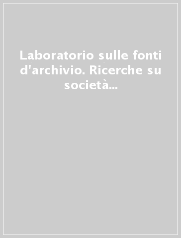 Laboratorio sulle fonti d'archivio. Ricerche su società e istituzioni a Bologna nel tardo Trecento - A. Campanini | 