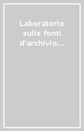 Laboratorio sulle fonti d archivio. Ricerche su società e istituzioni a Bologna nel tardo Trecento