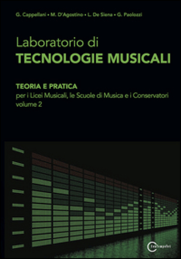 Laboratorio di tecnologie musicali. Per le Scuole superiori. Vol. 2 - Cappellani - D