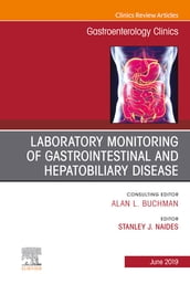 Laboratory Monitoring of Gastrointestinal and Hepatobiliary Disease, An Issue of Gastroenterology Clinics of North America