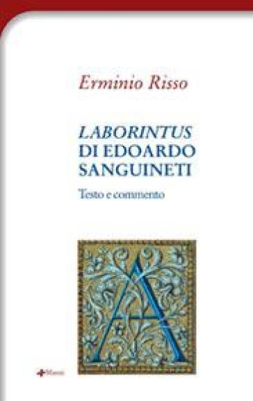 «Laborintus» di Edoardo Sanguineti. Testo e commento - Erminio Risso