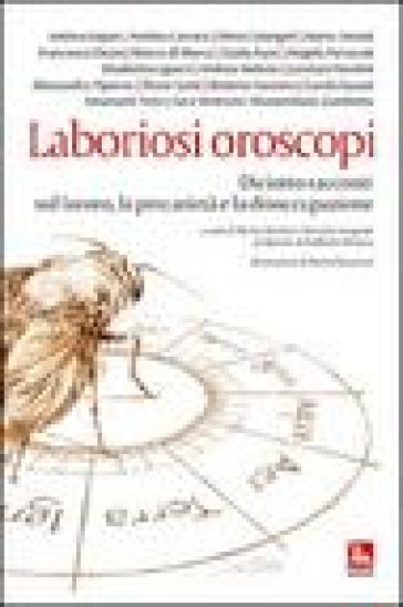 Laboriosi oroscopi. Diciotto racconti sul lavoro, la precarietà e la disoccupazione