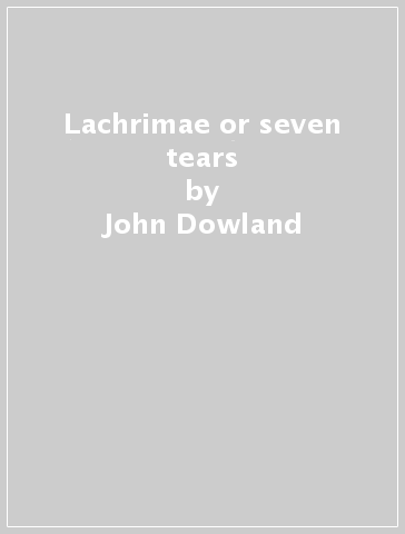 Lachrimae or seven tears - John Dowland