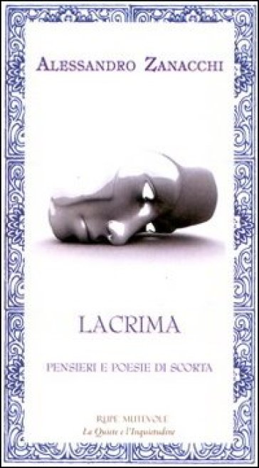 Lacrima. Pensieri e poesie di scorta - Alessandro Zanacchi