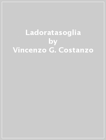 Ladoratasoglia - Vincenzo G. Costanzo